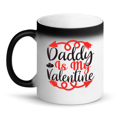 Daddy Is My Valentine Magic Mug Designed By Nae