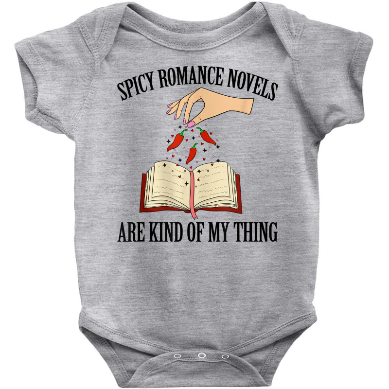 Spicy Romance Novels Are Kind Of My Thing Romance Reader T Shirt Baby Bodysuit by cm-arts | Artistshot