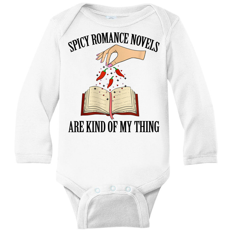 Spicy Romance Novels Are Kind Of My Thing Romance Reader T Shirt Long Sleeve Baby Bodysuit by cm-arts | Artistshot