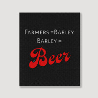 Farmers = Barley, Barley = Beer Portrait Canvas Print | Artistshot