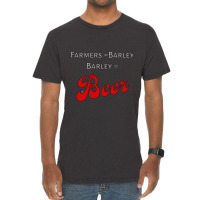 Farmers = Barley, Barley = Beer Vintage T-shirt | Artistshot