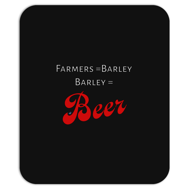 Farmers = Barley, Barley = Beer Mousepad | Artistshot