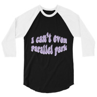 I Cant Even Parallel Park Fro Brutal By Olivia Rodrigo Sour 3/4 Sleeve Shirt | Artistshot