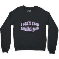 I Cant Even Parallel Park Fro Brutal By Olivia Rodrigo Sour Crewneck Sweatshirt | Artistshot