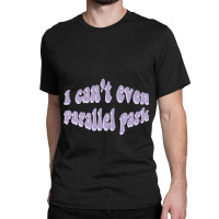 I Cant Even Parallel Park Fro Brutal By Olivia Rodrigo Sour Classic T-shirt | Artistshot