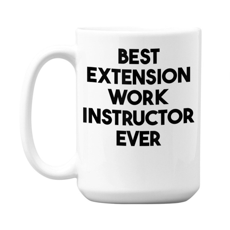 Best Extension Work Instructor Ever Tank Top 15 Oz Coffee Mug by cm-arts | Artistshot