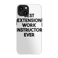 Best Extension Work Instructor Ever Tank Top Iphone 13 Case | Artistshot