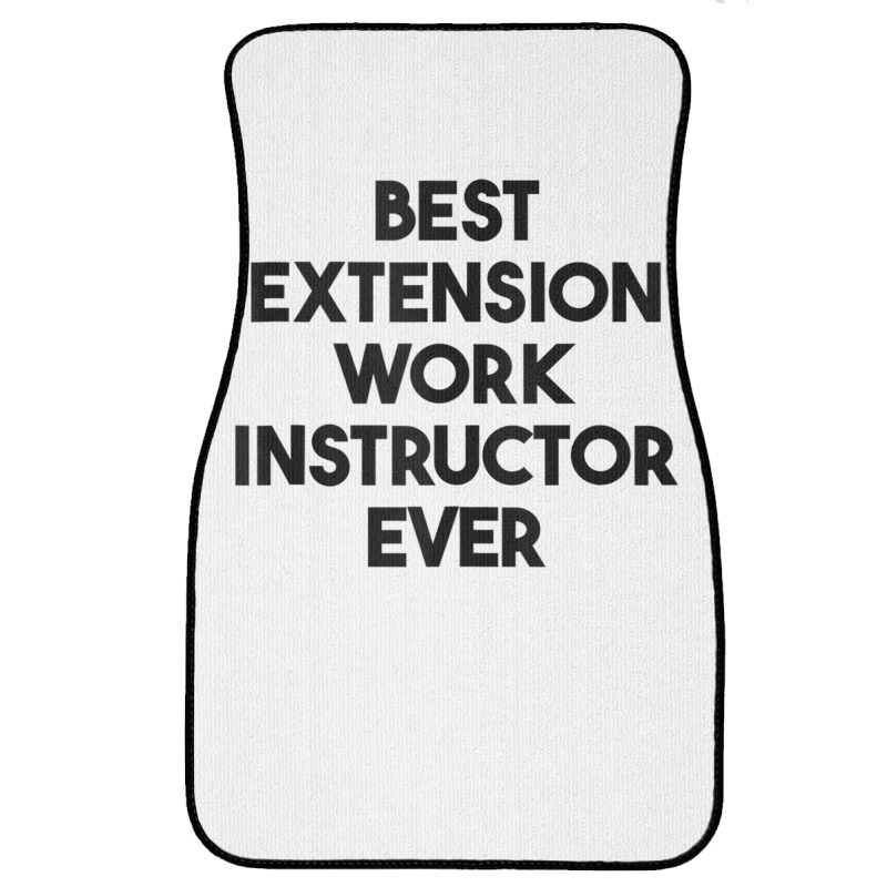 Best Extension Work Instructor Ever Tank Top Front Car Mat by cm-arts | Artistshot