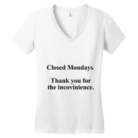 Closed Mondays Thank You For The Inconvenience Women's V-neck T-shirt | Artistshot