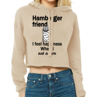 Hamberger Friend I Feel Happiness When I Eat A Him Funny Engrish Cropped Hoodie | Artistshot