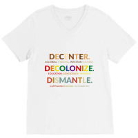 Decenter Decolonize Dismantle T Shirt V-neck Tee | Artistshot