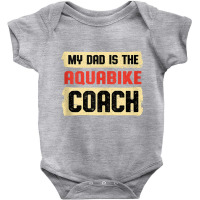 Dad Is The Aquabike Coach Fathers Day Aqua Cycling Parents Tank Top Baby Bodysuit | Artistshot