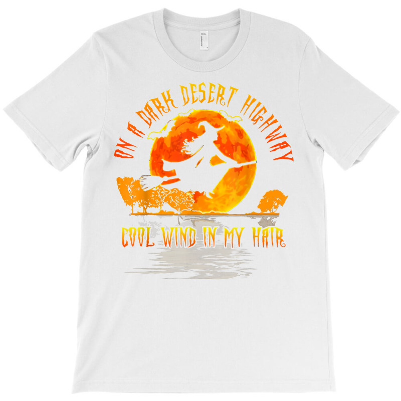 On The Dark Desert Highway Witch Riding Broom Night Hippies T Shirt T-shirt | Artistshot