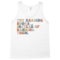 Try Reading Books Instead Of Banning Them Book Reading T Shirt Tank Top | Artistshot