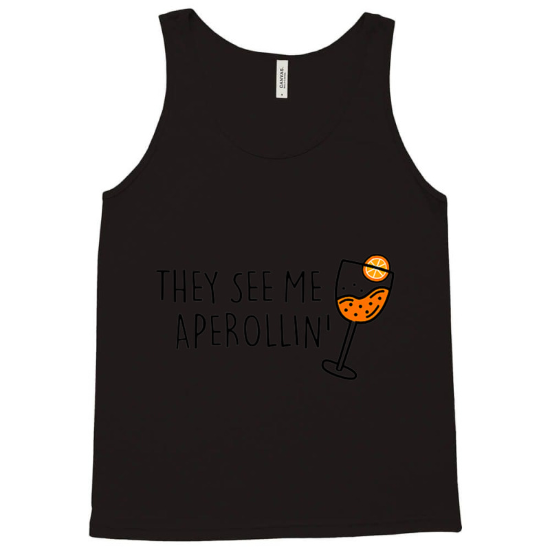 They See Me Aperollin Tank Top | Artistshot