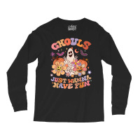 Retro Groovy Halloween Women Men Ghouls Just Wanna Have Fun T Shirt Long Sleeve Shirts | Artistshot