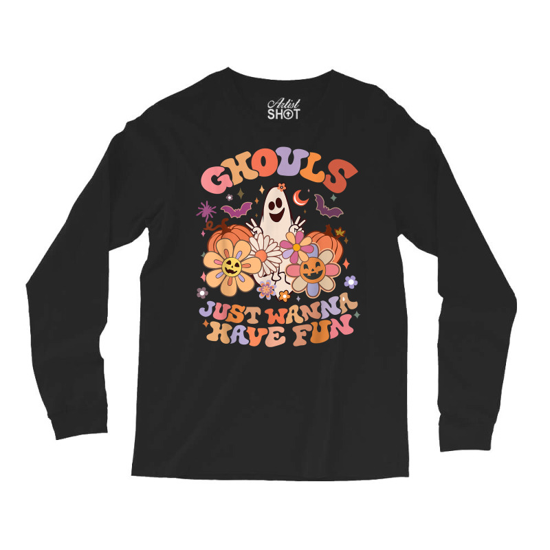 Retro Groovy Halloween Women Men Ghouls Just Wanna Have Fun T Shirt Long Sleeve Shirts | Artistshot