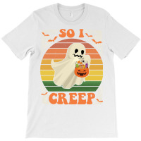 So I Creep Retro Halloween Spooky Vibes Trick Or Treat Ghost Sweatshir T-shirt | Artistshot