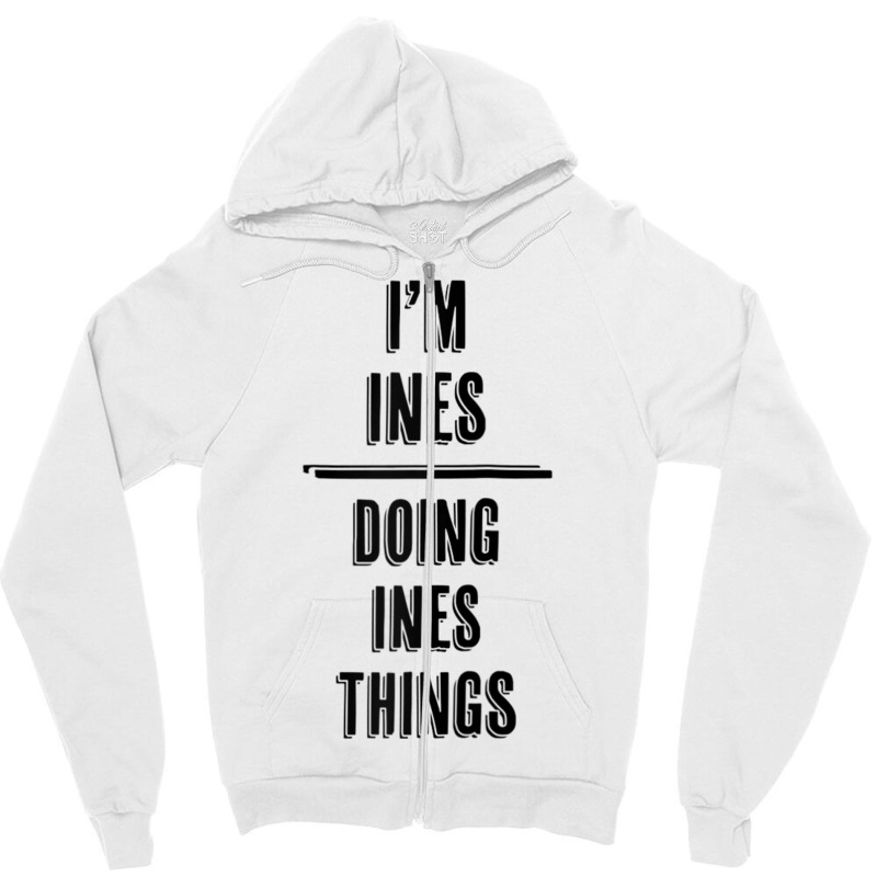 I'm Ines   Doing Ines Things  Funny   First Name   Raglan Baseball Tee Zipper Hoodie | Artistshot