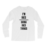 I'm Ines   Doing Ines Things  Funny   First Name   Raglan Baseball Tee Long Sleeve Shirts | Artistshot