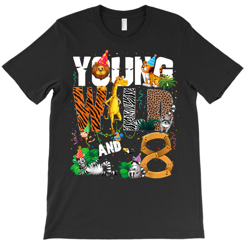 8th Birthday Young Wild And I'm 8 Safari Jungle Animal Zoo T Shirt T-shirt | Artistshot