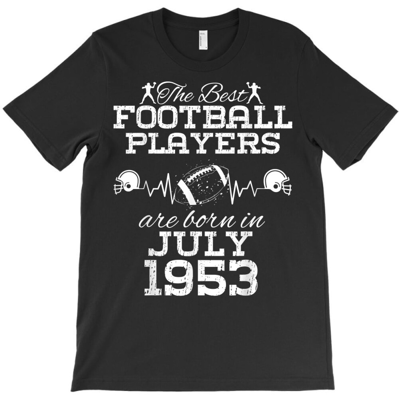 71 Year Old Birthday In July 1953 Best Football Players T Shirt T-shirt | Artistshot