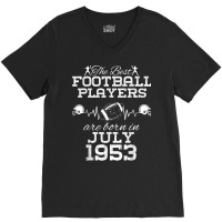 71 Year Old Birthday In July 1953 Best Football Players T Shirt V-neck Tee | Artistshot