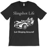 Slingshot Life Just Slinging Around T Shirt T-shirt | Artistshot