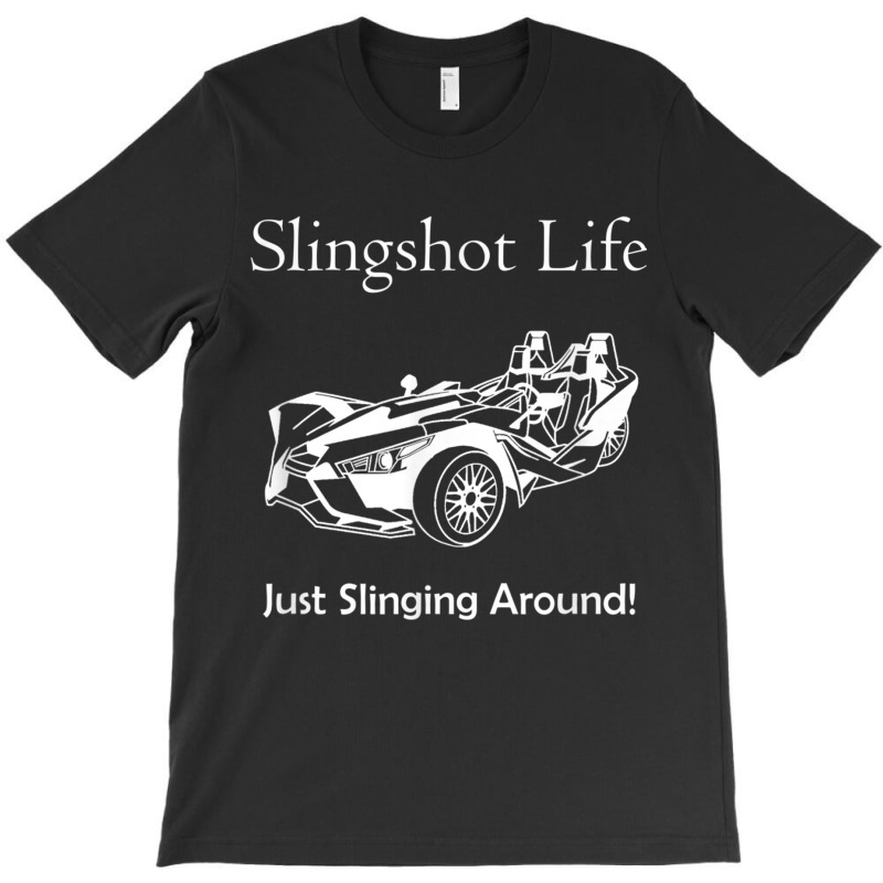 Slingshot Life Just Slinging Around T Shirt T-shirt | Artistshot