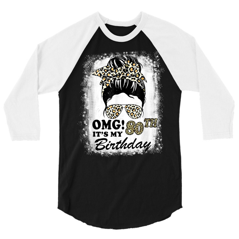 80 Years Old Messy Bun Leopard Omg It's My 80th Birthday T Shirt 3/4 Sleeve Shirt | Artistshot