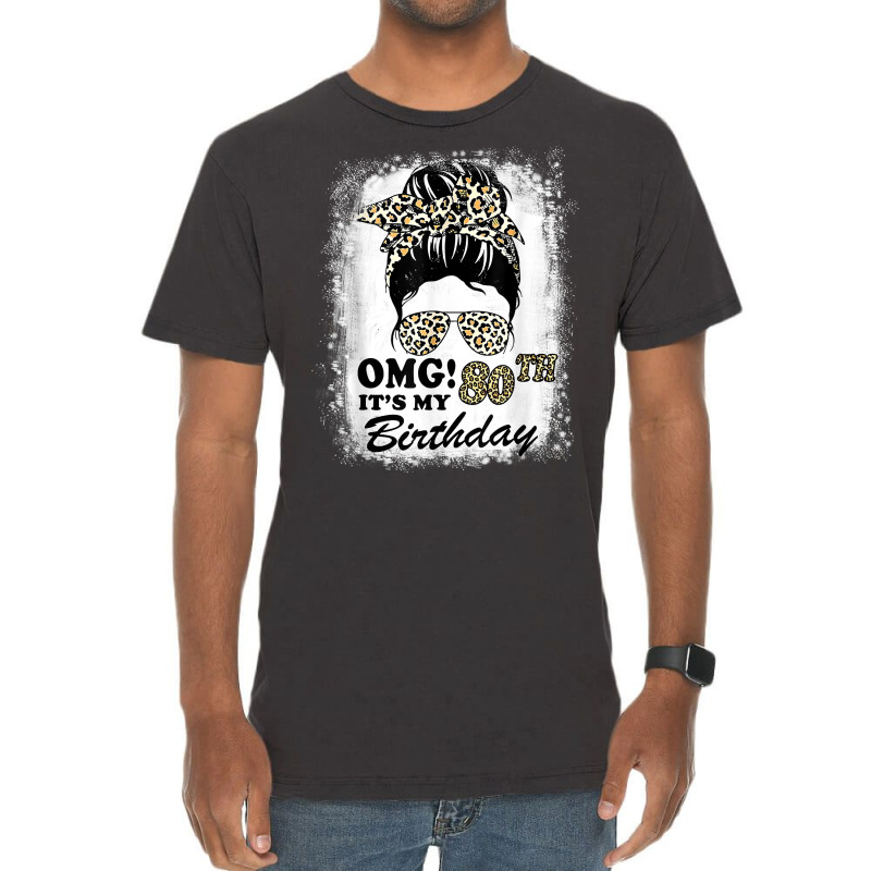 80 Years Old Messy Bun Leopard Omg It's My 80th Birthday T Shirt Vintage T-shirt | Artistshot