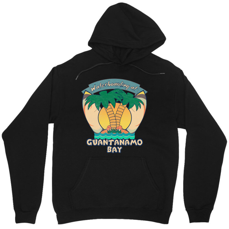 Waterboarding At Guantanamo Bay Unisex Hoodie | Artistshot