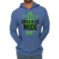 Drag Racing Race Car Drag Race Mode On T Shirt Lightweight Hoodie | Artistshot