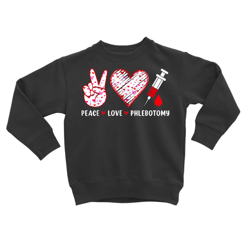 Peace Love Phlebotomy Syringe Phlebotomist Technician T Shirt Toddler Sweatshirt | Artistshot