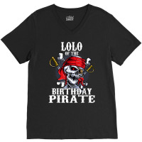 Lolo Of The Birthday Pirate Matching Family Party T Shirt V-neck Tee | Artistshot