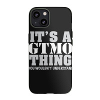 Its A Gtmo Thing Iphone 13 Case | Artistshot