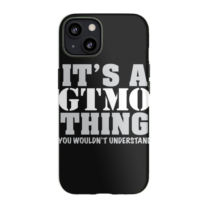 Its A Gtmo Thing Iphone 13 Case | Artistshot