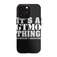 Its A Gtmo Thing Iphone 13 Pro Case | Artistshot