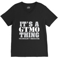 Its A Gtmo Thing V-neck Tee | Artistshot