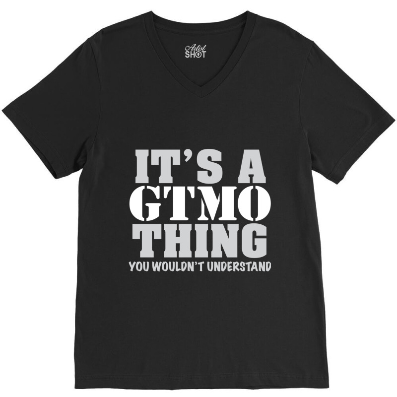 Its A Gtmo Thing V-neck Tee | Artistshot