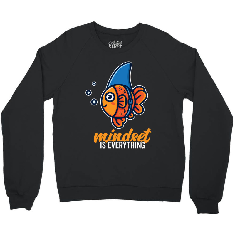 Cute Goldfish Mindset Is Everything Be A Goldfish Shark Fin Crewneck Sweatshirt | Artistshot