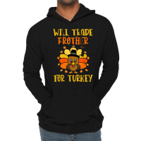 Thanksgiving For Boys Kids Will Trade Brother For Turkey T Shirt Lightweight Hoodie | Artistshot