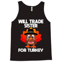 Thanksgiving For Boys Kids Will Trade Sister For Turkey T Shirt Tank Top | Artistshot