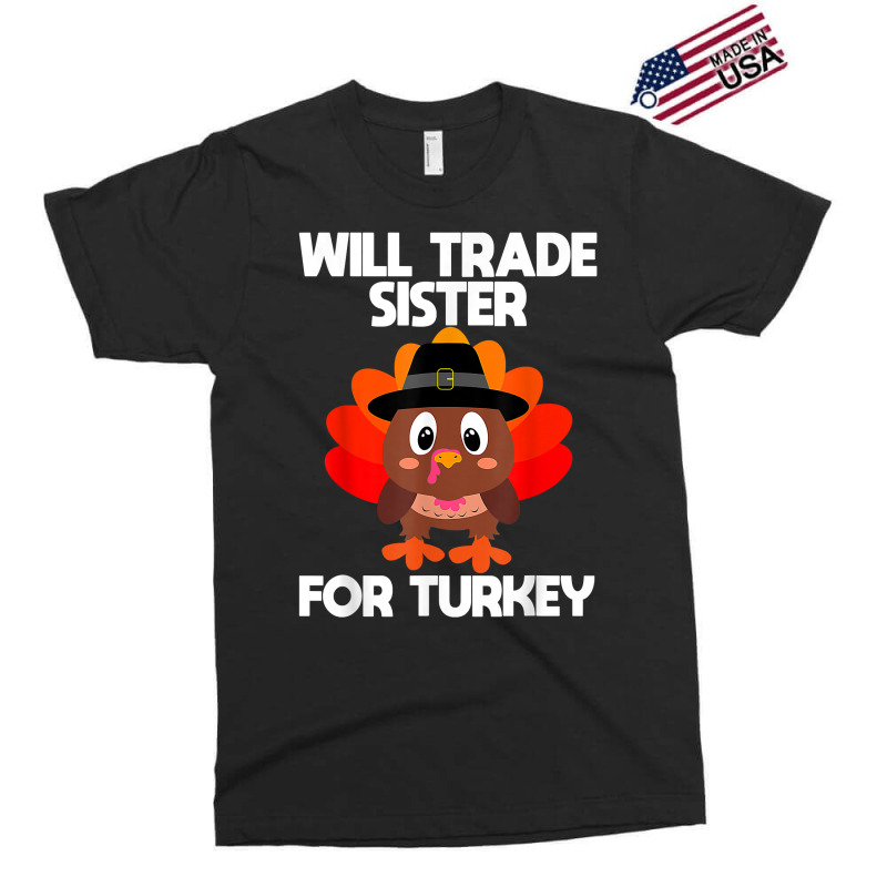 Thanksgiving For Boys Kids Will Trade Sister For Turkey T Shirt Exclusive T-shirt | Artistshot