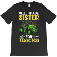 Will Trade Sister For Tractor Brother T Shirt T-shirt | Artistshot