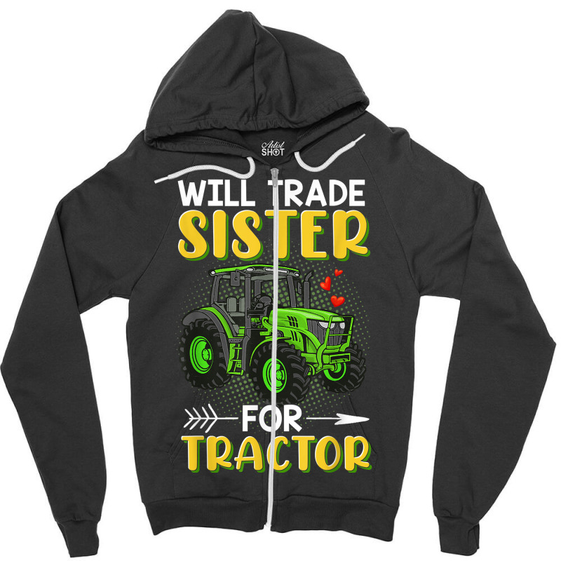 Will Trade Sister For Tractor Brother T Shirt Zipper Hoodie | Artistshot