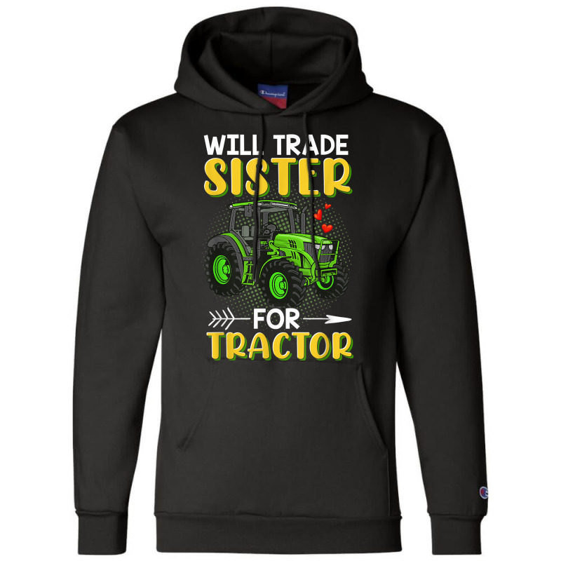 Will Trade Sister For Tractor Brother T Shirt Champion Hoodie | Artistshot