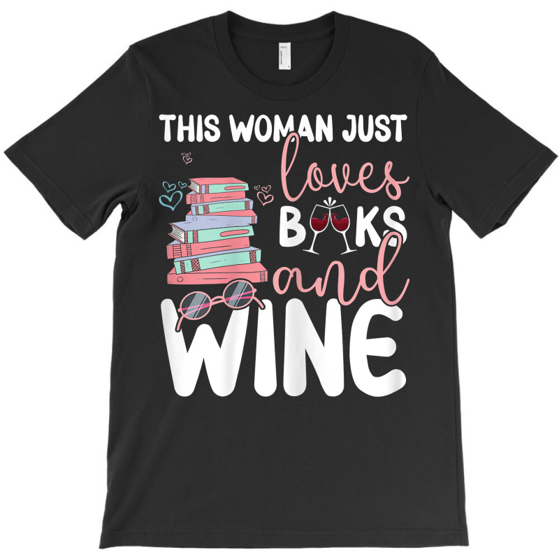 Womens This Woman Just Loves Books And Wine T Shirt T-shirt | Artistshot