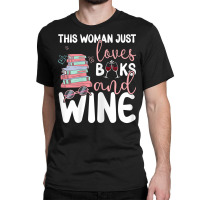 Womens This Woman Just Loves Books And Wine T Shirt Classic T-shirt | Artistshot