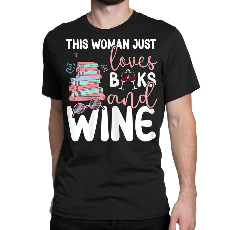 Womens This Woman Just Loves Books And Wine T Shirt Classic T-shirt | Artistshot